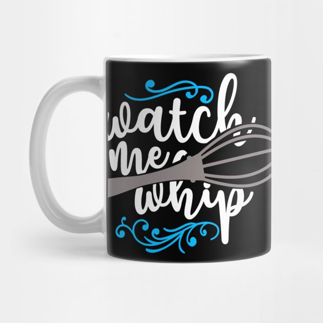 Food Pun Watch Me Whip Foodie Gift by StacysCellar